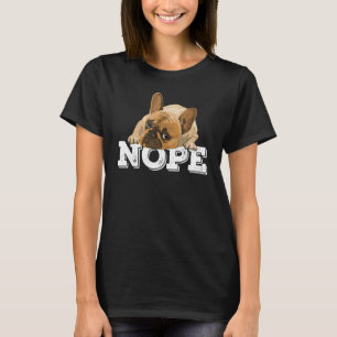 Nope Lazy English Bulldog Dog Nope noch nicht heut T-Shirt