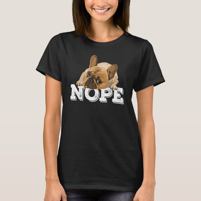 Nope Lazy English Bulldog Dog Nope noch nicht heut T-Shirt (Vorderseite)