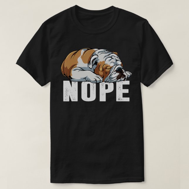 Nope Lazy English Bulldog Funny Dog Lover Geschenk T-Shirt (Design vorne)