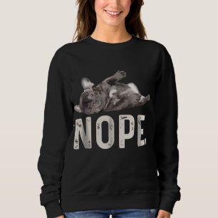 Nope Lazy French Bulldog Dog Lover Gift Sweatshirt