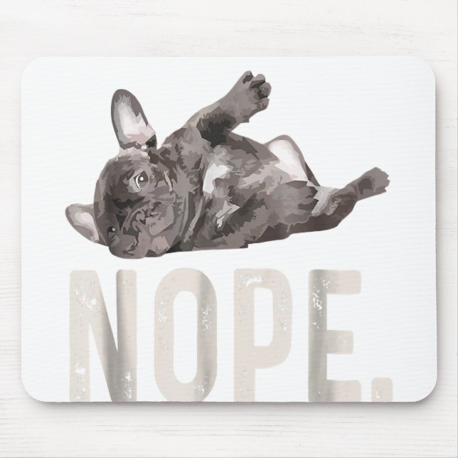 Nope Lazy French Bulldog Lover Gift Mousepad (Vorne)