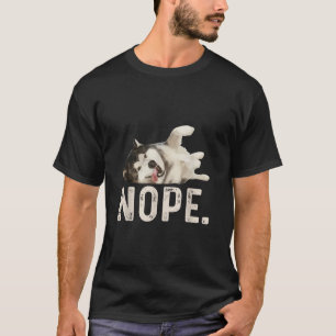 Nope Lazy Siberian Husky Dog Lover Geschenk T-Shirt