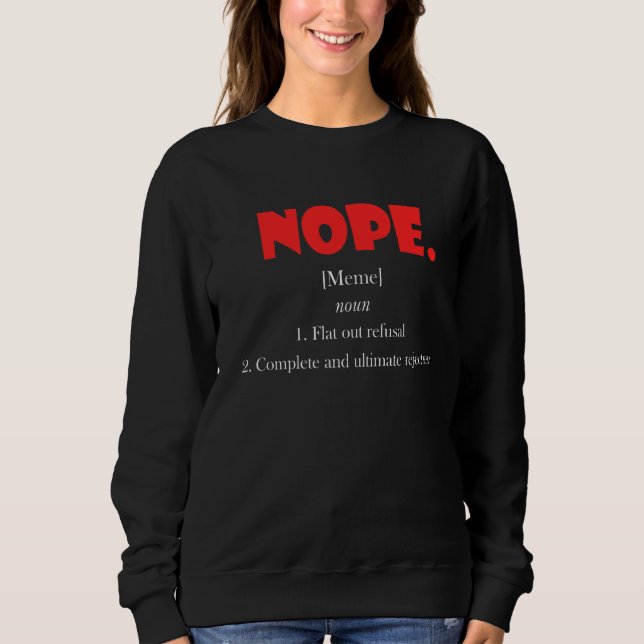Nope Meme Definition Flat Out Ablehnung Ultimate R Sweatshirt (Vorderseite)