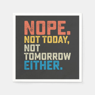 Nope nicht heute auch nicht morgen serviette