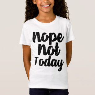 Nope nicht heute Entwurf das T-Shirt Frauen