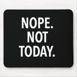 Nope nicht heute mousepad