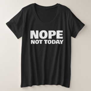 NOPE NICHT HEUTE PLUS-GRÖSSEN T - SHIRT