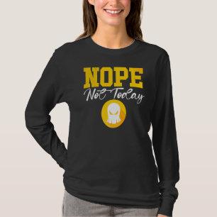 Nope nicht heute Satan nicht Morgen auch Lazy Sund T-Shirt