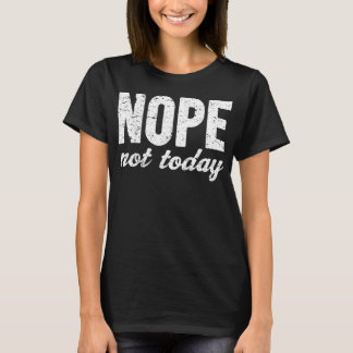 Nope nicht heute Schmutz-Effekt T-Shirt