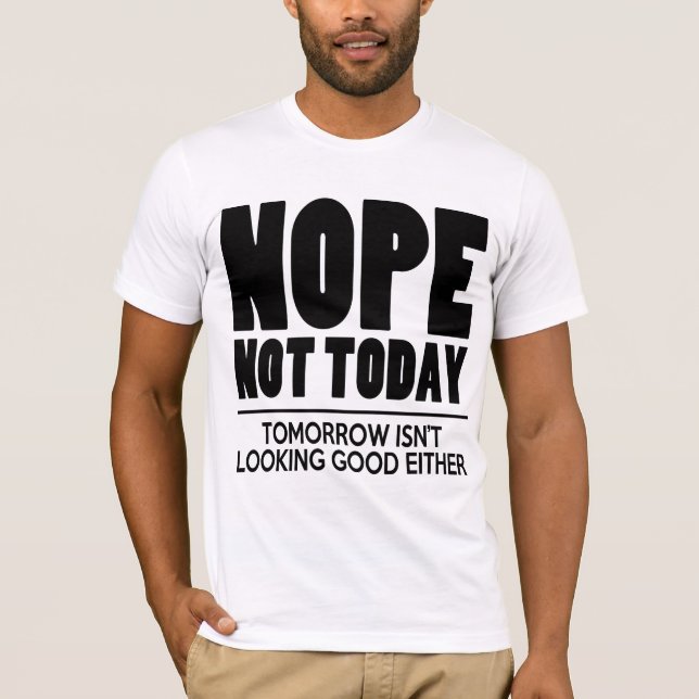 Nope nicht heute T-Shirt (Vorderseite)