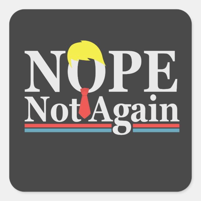Nope Nicht wieder lustige Präsidentschaft Republik Quadratischer Aufkleber (Vorderseite)