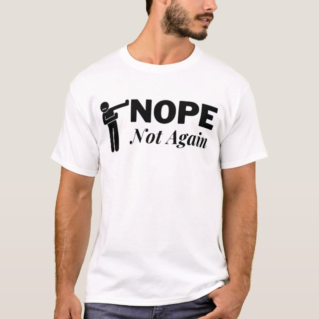 Nope nicht wieder T-Shirt (Vorderseite)