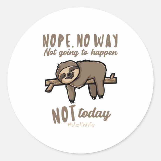 Nope No Wway Not Today Gift for Sloth Lover Runder Aufkleber (Vorderseite)