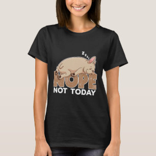 Nope noch nicht schlafend Französisch Bulldog Hünd T-Shirt