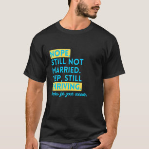 Nope noch nicht Verheiratet Single und Thriving Fu T-Shirt
