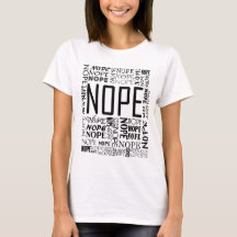 Nope Nope Nope! T - Shirt - jeder Single Nope!