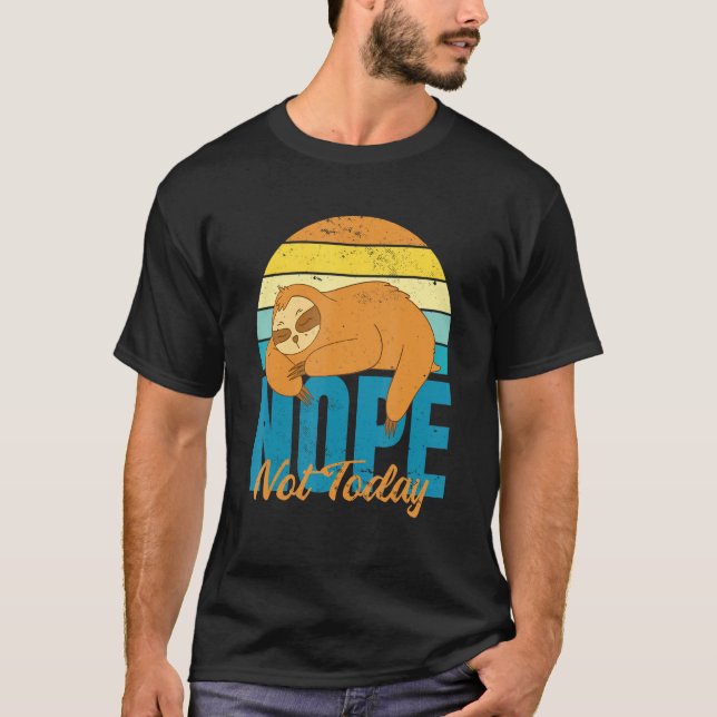 Nope Not heute Lazy Sloth T-Shirt (Vorderseite)