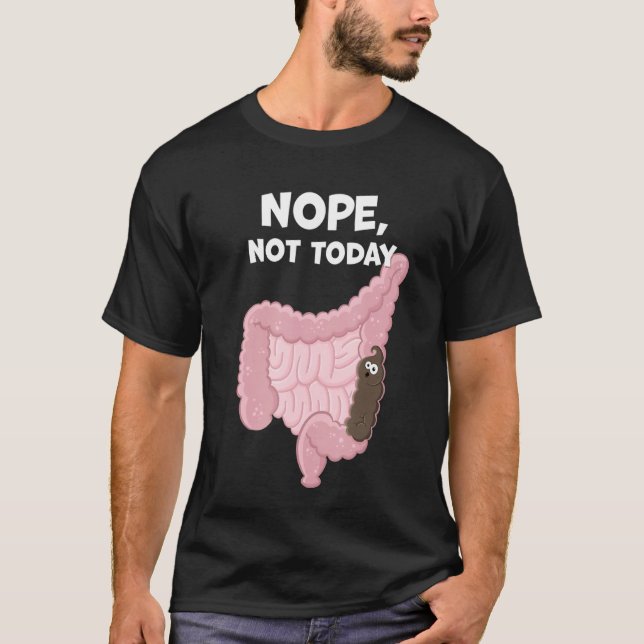 Nope Not Heutzutage Digestive Gekackt Traktverstop T-Shirt (Vorderseite)