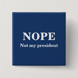 NOPE Not my president customizable Button