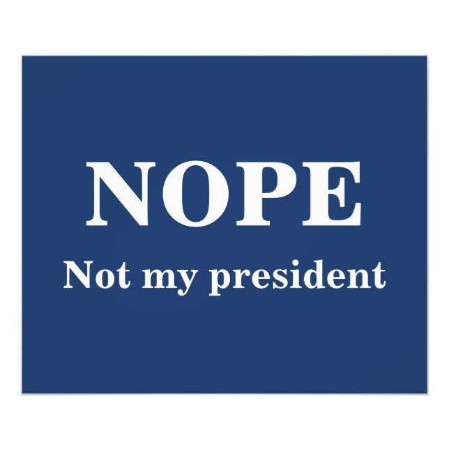NOPE Not my president customizable Fotodruck (Vorne)