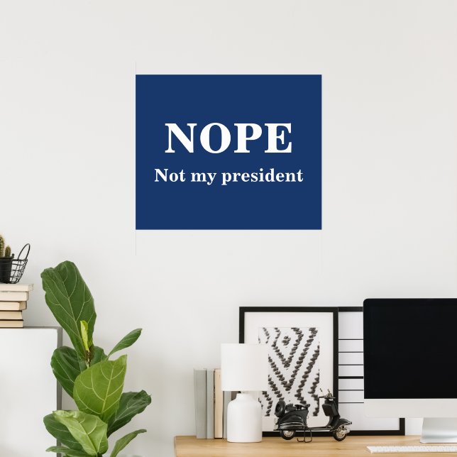 NOPE Not my president customizable Poster (Heimbüro)