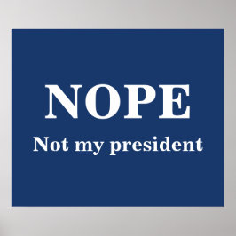 NOPE Not my president customizable Poster