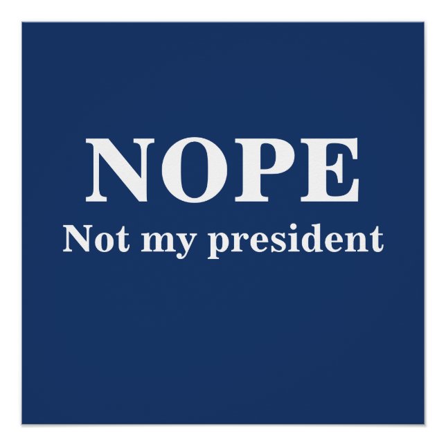 NOPE Not my president customizable Poster (Vorderseite)