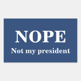 NOPE Not my president customizable Rechteckiger Aufkleber