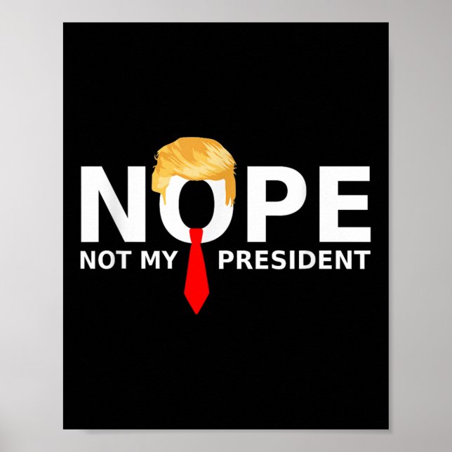 Nope not my President Funny Anti Trump Election 20 Poster (Vorne)