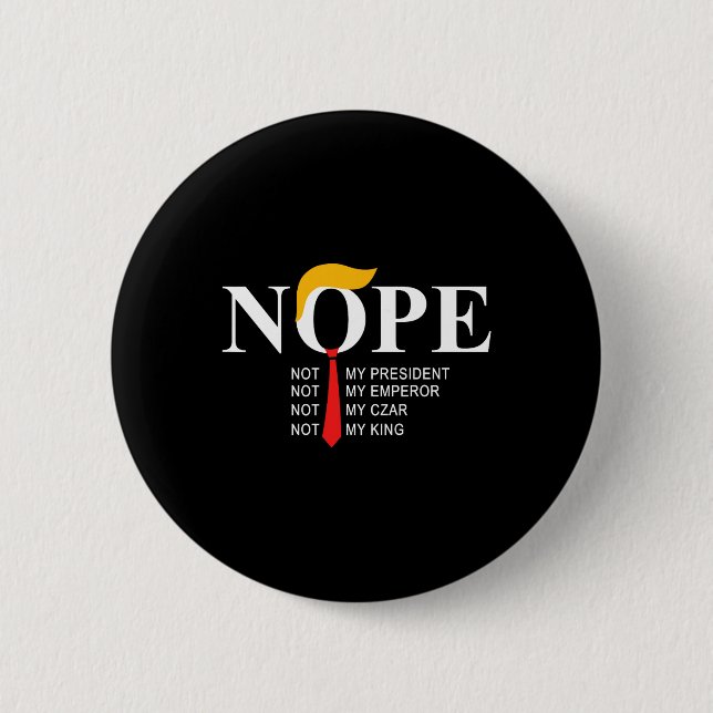 Nope Not my President King Funny Trump Button (Vorderseite)