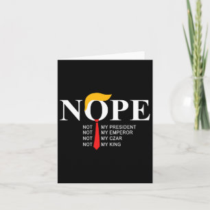 Nope Not my President King Funny Trump Karte
