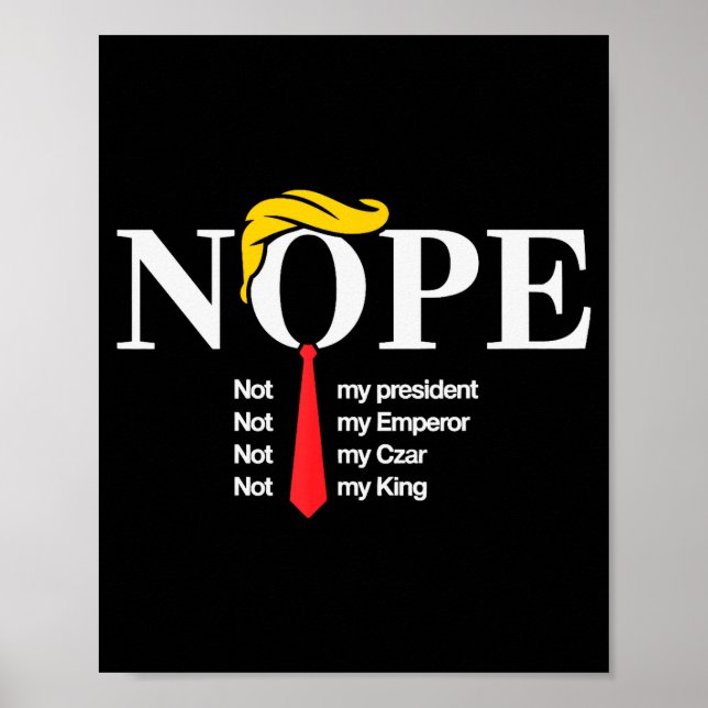 Nope Not My President King Funny Trump  Poster (Vorne)