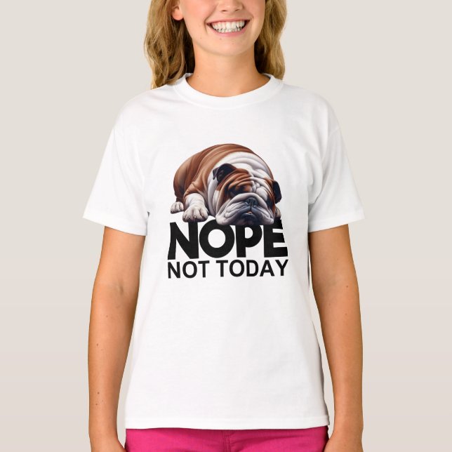 Nope Not Today Bulldog T-Shirt (Vorderseite)