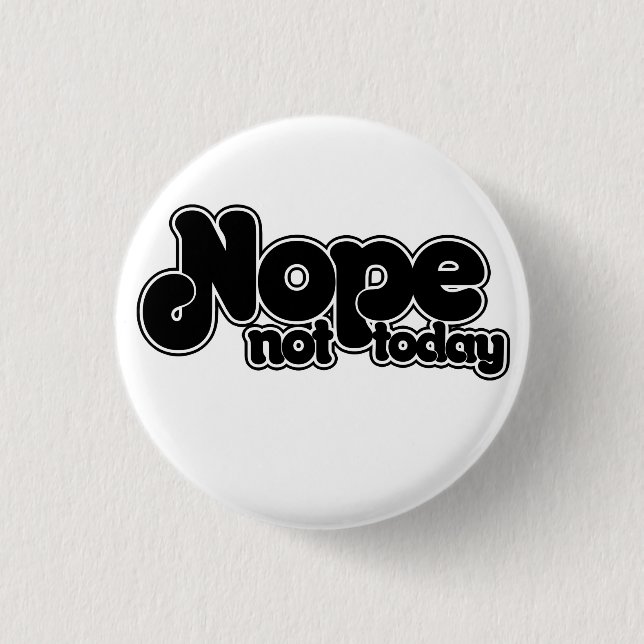NOPE not today Button (Vorderseite)
