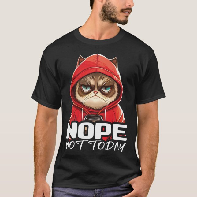 Nope Not Today Cat I Lazy Cat Nope  3 T-Shirt (Vorderseite)
