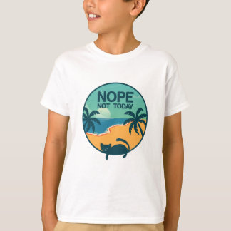 "Nope Not Today Cat T - Shirt: Chill Beach Vibes" T-Shirt
