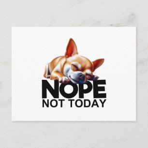 Nope Not Today Chihuahua Postkarte