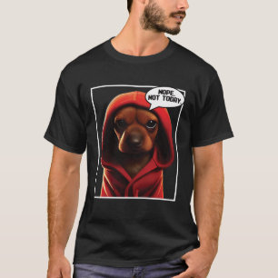 Nope Not Today Dackel I Lazy Dackel Nope T-Shirt