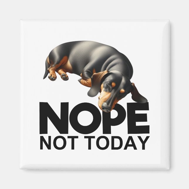 Nope Not Today Dackel Magnet (Vorne)