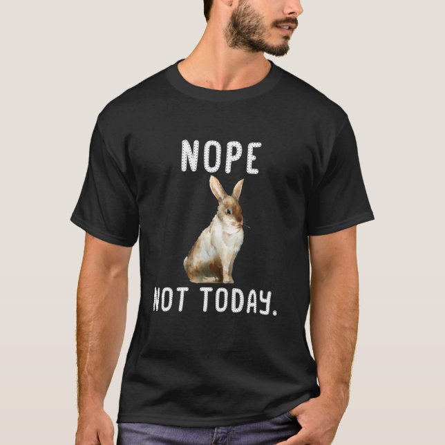 Nope Not Today faulen Kaninchen Shirt (Vorderseite)