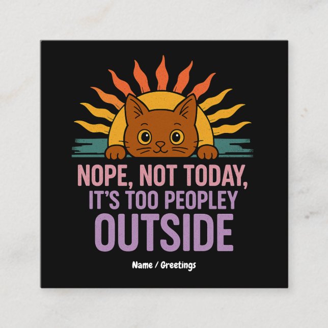 Nope not Today is too people out Funny Cat Quadratische Visitenkarte (Vorderseite)