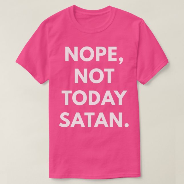 Nope not Today Satan T-Shirt (Design vorne)