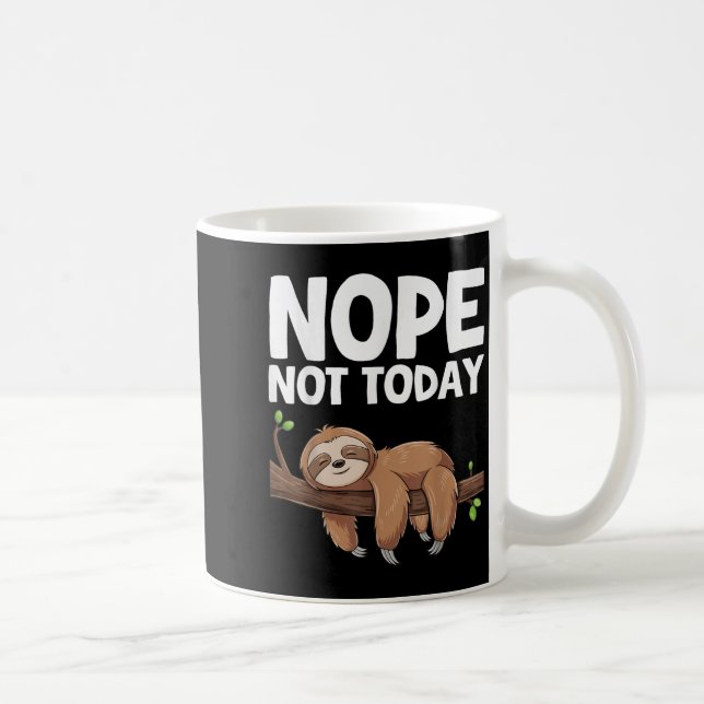 Nope Not Today Sloth  Kaffeetasse (Rechts)