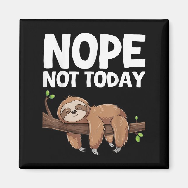 Nope Not Today Sloth  Magnet (Vorne)