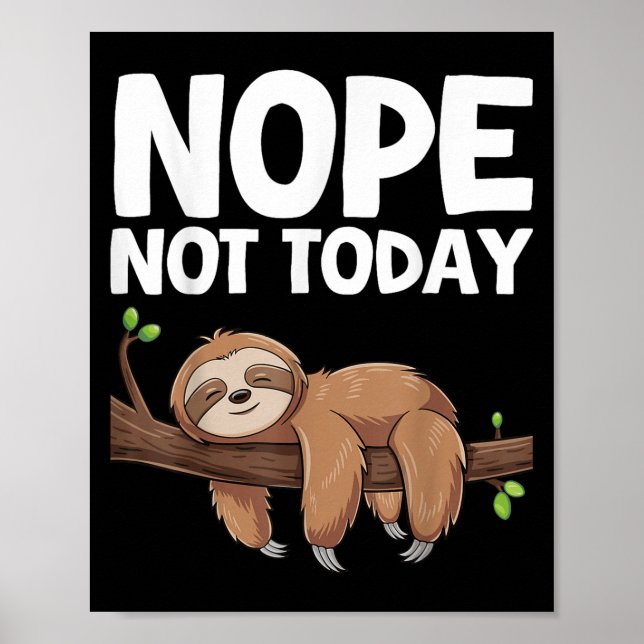 Nope Not Today Sloth  Poster (Vorne)