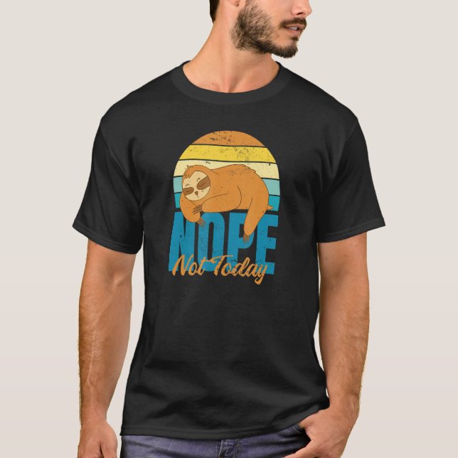 Nope, Not Today Sloth T-Shirt (Vorderseite)