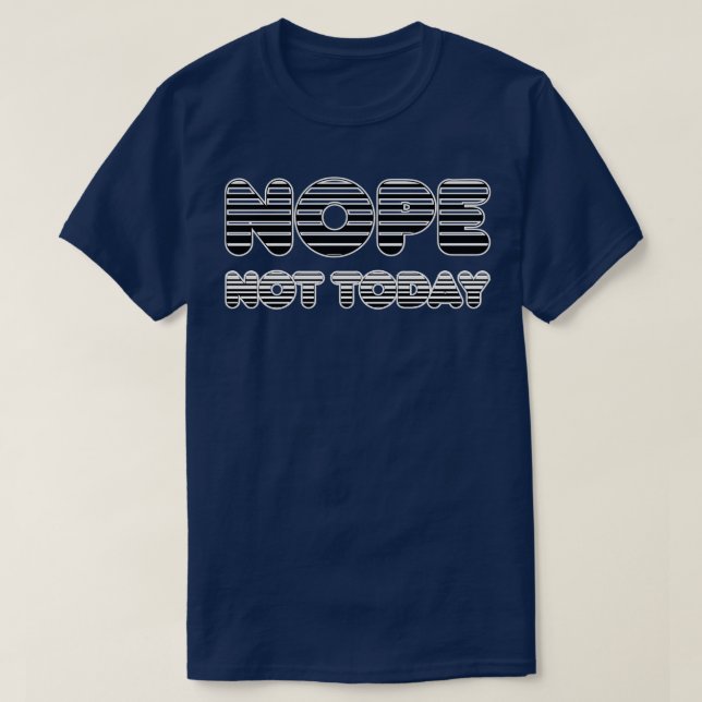 NOPE not today T-Shirt (Design vorne)