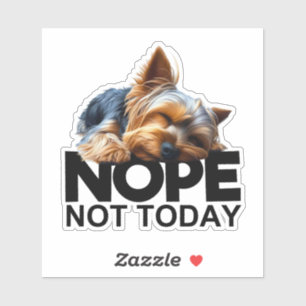 Nope Not Today Yorkshire Terrier Aufkleber
