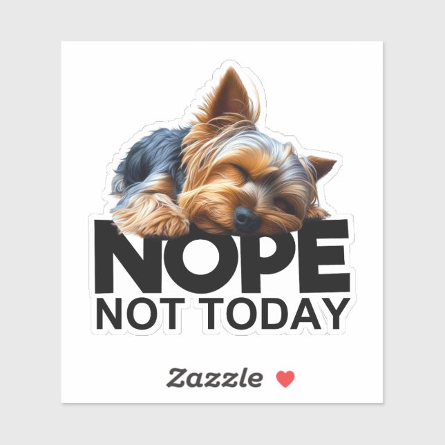 Nope Not Today Yorkshire Terrier Aufkleber (Blatt)