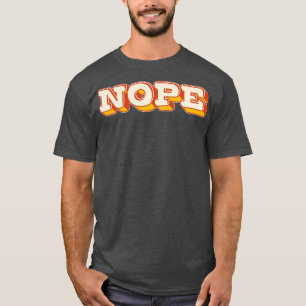 NOPE Retro Style Typografy Design 1 T-Shirt